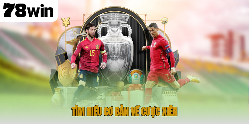Tìm hiểu về cược xiên là gì và cách tính hiệu quả từ cao thủ 2 Tìm hiểu cơ bản về cược xiên là gì?